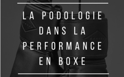 La podologie dans la performance en boxe