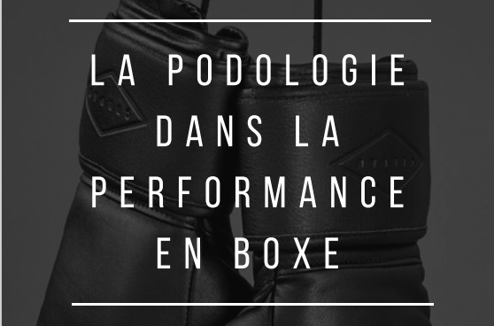 La podologie dans la performance en boxe